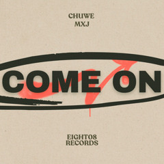 Chuwe, MXJ - Come On