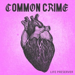 Common Crime - Life Preserver