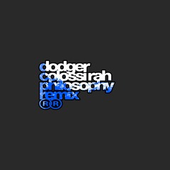 Colossi Rah - Philosophy (Dodger Remix)