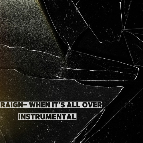 Raign-When It's All Over Instrumental