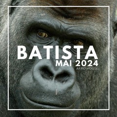 BatistA - Mai 2024 - Afro House Mix