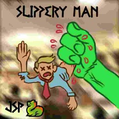 Slippery Man