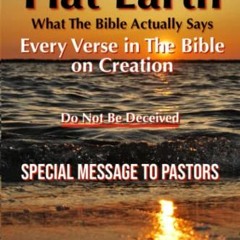 Read pdf Flat Earth: What The Bible Actually Says: Every Verse In The Bible On Creation by  Caspian