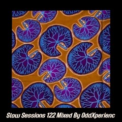 Slow Sessions 122 Mixed By OddXperienc (ZA)