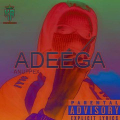ADEEGA-ANUPPEX | prod.by lejJa