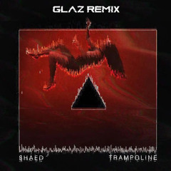 Shaed: Trampoline (Glaz Remix)