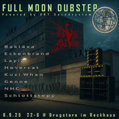 Eckenbrand @ drugstore - Full Moon Dubstep