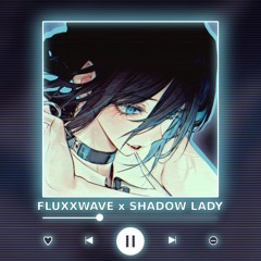 FLUXXWAVE x SHADOW LADY [P4nMusic MASHUP]