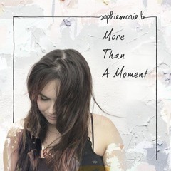 Sophiemarie.b - More Than A Moment