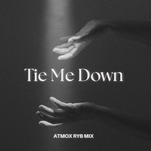 Tie Me Down (ATMOX RYB MIX)