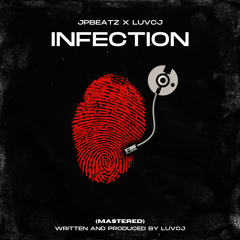 Infection [Prod. LuvCJ x JpBeatz]