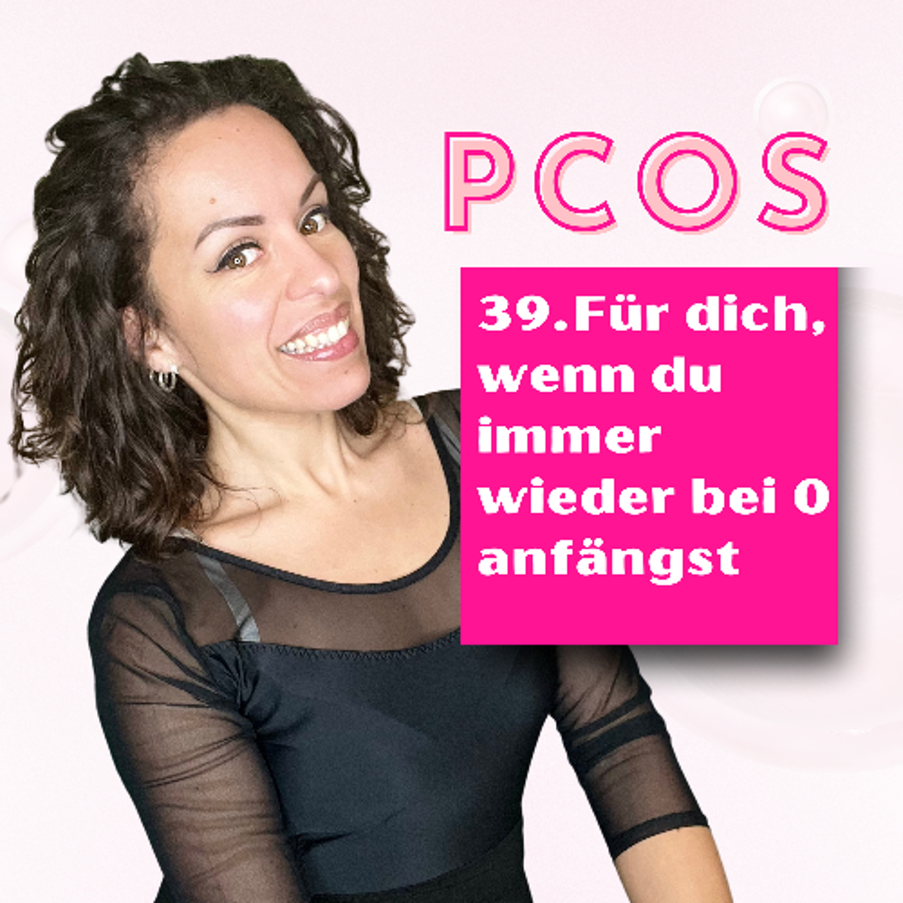 39. PCOS: Für dich, wenn du immer wieder von vorne anfängst episode artwork