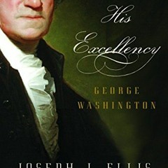VIEW KINDLE 📘 His Excellency: George Washington by  Joseph J. Ellis EBOOK EPUB KINDL
