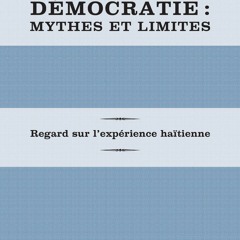 Download Book [PDF] D?mocratie: Mythes et Limites: Regard sur l'exp?rience ha?tienne (French