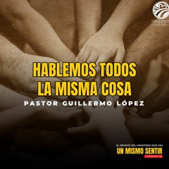 01 | Guillermo López | Hablemos todos la misma cosa | Desafío del ministerio | 06/21/2023