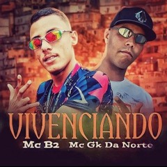 MC B2 E MC GK DA NORTE - VIVENCIANDO -DJ IGOR PB