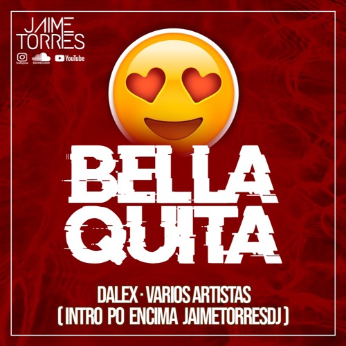 Stream Bellaquita - Dalex Ft Varios Artistas (JaimeTorres Hype Po Encima)  by JAIME TORRES DJ | Listen online for free on SoundCloud