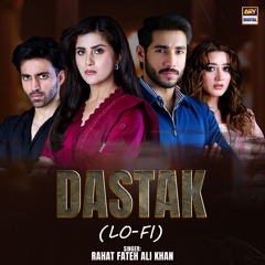 Dastak | Lo-Fi | Slow & Reverb 🎶 | Rahat Fateh Ali Khan | ARY Digital