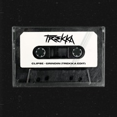 Clipse - Grindin (Trekka Edit)