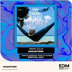 Freddy Kalas - Vacation (AlpherZ & Angielo Rodriguez, WHNG Festival Mix)
