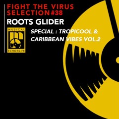 Fight the virus selection #38 (by Roots Glider / Special : tropicool & caribbean vibes vol. 2)