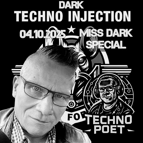 Technopoet - Dark Techno Injection 04.10.2025 !!! Willkommen Miss Dark  !!!