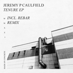 Jeremy P Caulfield - Tenure [made of CONCRETE]