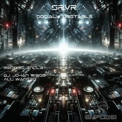 SRVR - Socially Unstable (All Wanted Remix)