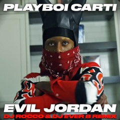 Playboi Carti - EVIL J0RDAN (DJ ROCCO & DJ EVER B Remix) *CLICK BUY FOR FULL VERSION*
