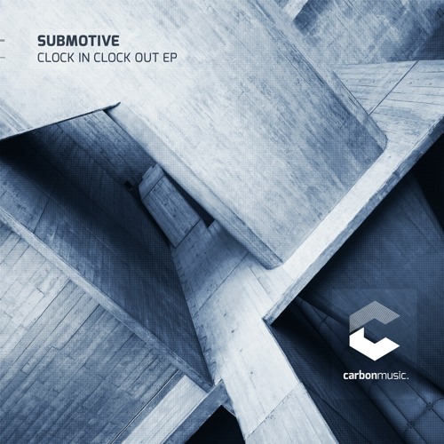 Submotive - Clock In Clock Out [Premiere]