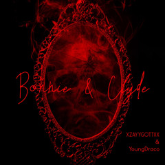 Bonnie & Clyde .Ft .YoungDraco