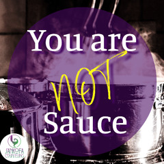 BLOG TALK You Are Not Sauce
