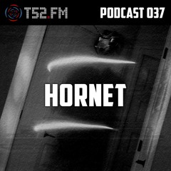 T52.FM Podcast 037 - Hornet
