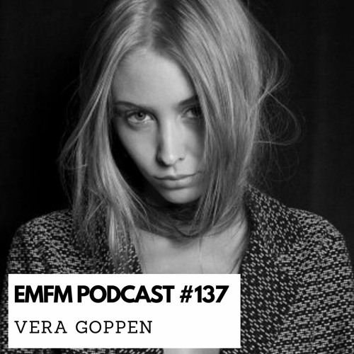 Vera Goppen - EMFM Podcast # 137