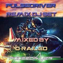 Pulsedriver Remix DJ Set - Mixed By D-Railed **FREE WAV DOWNLOAD**