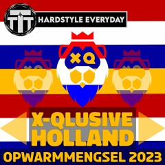 TTT Hardstyle Everyday | X-Qlusive Holland 2023 | Opwarmmengsel