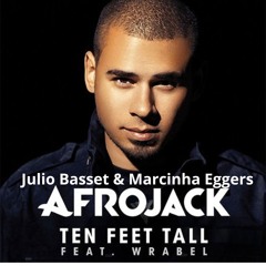 Afrojack, Mor Avrahami - Ten Feet Tall (Julio Basset & Marcinha Eggers  Dreams Mashup) FREE DOWLOAD