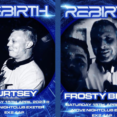 Frosty B2B Curtsey @Rebirth 15th April