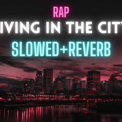 Living - In - The - City - Aleemrk - (Slowed+Reverb) - Lofi Playsx