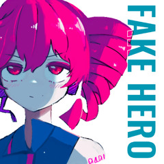 Fake Hero / 重音テト (Kasane Teto)
