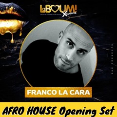 LaBOUM Xclusive AFRO HOUSE Opening Set - FRANCOLACARA
