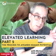The Process to Awaken Human Potential at Best Robotics. Part 2 with CEO Michael Steiner