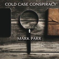 Cold Case Conspiracy