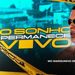 Mc Marquinho Omg - O Sonho Permanece