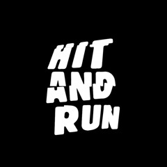 “HIT & RUN”