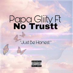 Papa Gliity ft No Trustt (to be honest)