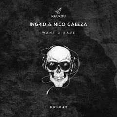 KKU042 - INGRID & Nico Cabeza - Want A Rave