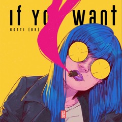 GOTTI (BR) - If You Want (Extended Mix) [Free Download]