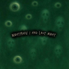 Nightmare i had last night