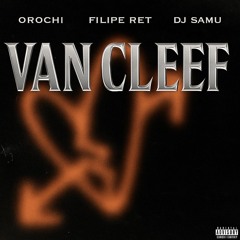 VAN CLEEF (VERSÃO FUNK RJ) - OROCHI, RET, DJ SAMU
